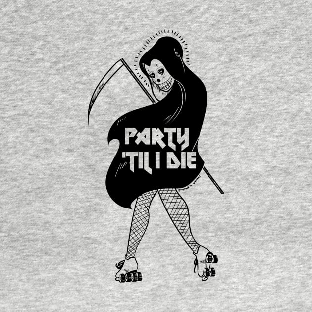 Party Til I Die by DixxieMae